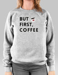 But First, Coffee Sweatshirt